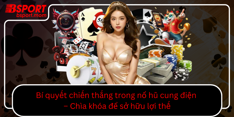 Bi Quyet Chien Thang Trong No Hu Cung Dien Chia Khoa De So Huu Loi The0