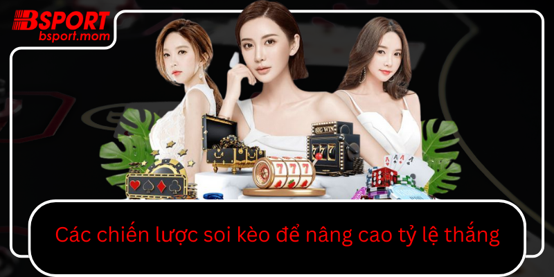 Cac Chien Luoc Soi Keo De Nang Cao Ty Le Thang0