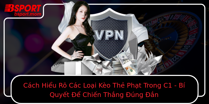 Cách Hiểu Rõ Các Loại Kèo Thẻ Phạt Trong C1 - Bí Quyết Để Chiến Thắng Đúng Đắn