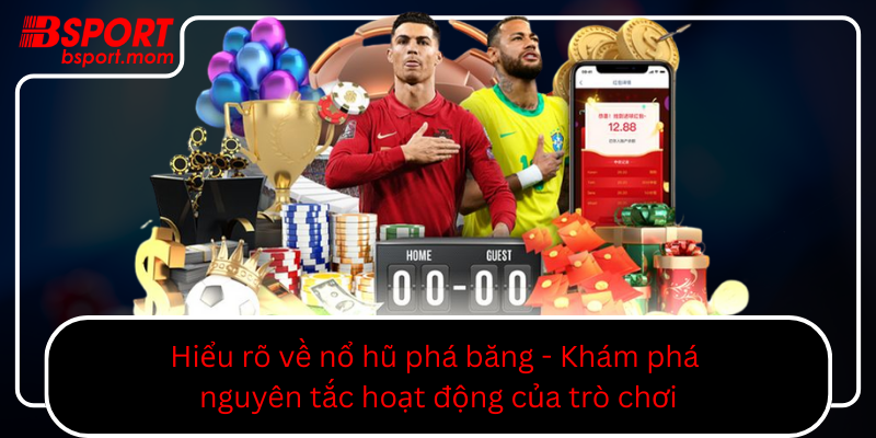 Hieu Ro Ve No Hu Pha Bang Kham Pha Nguyen Tac Hoat Dong Cua Tro Choi0
