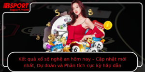 Ket Qua Xo So Nghe An Hom Nay Cap Nhat Moi Nhat Du Oan Va Phan Tich Cuc Ky Hap Dan