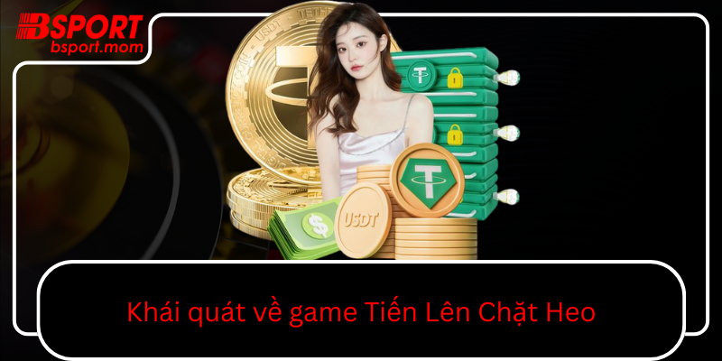 Khai Quat Ve Game Tien Len Chat Heo0