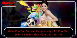 Kham Pha Ac Sac Cua Lieng Ba Cay Tro Choi Tam Iem Va Thach Thuc Giua Cac Cao Thu