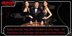 Kham Pha Suc Hap Dan Cua Ban Ca Sieu Phao Tro Choi Inh Cao Giup Ban Tha Ga Gianh Chien Thang Cuc Inh