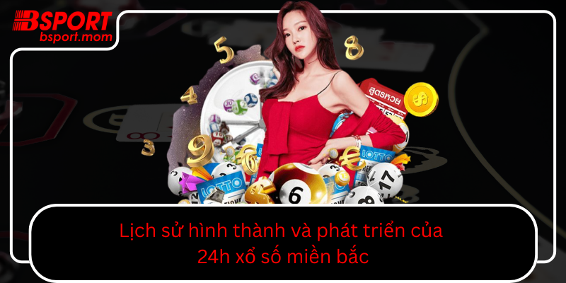 Lich Su Hinh Thanh Va Phat Trien Cua 24H Xo So Mien Bac0