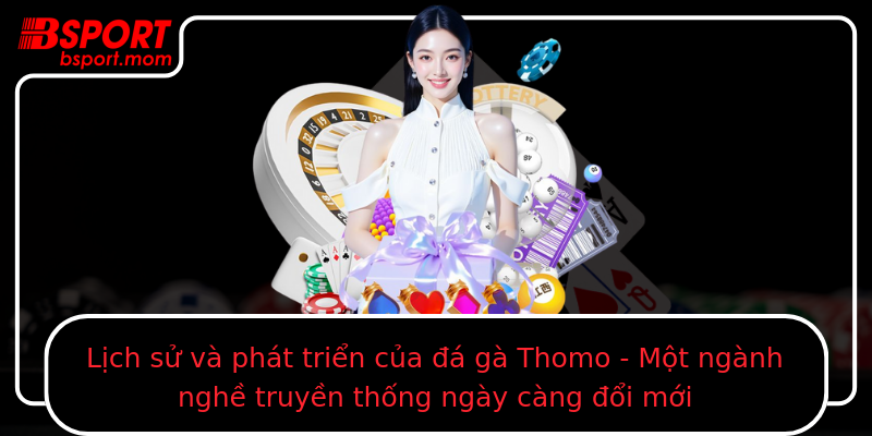 Lịch sử và phát triển của đá gà Thomo - Một ngành nghề truyền thống ngày càng đổi mới