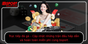 Truc Tiep A Ga Cap Nhat Nhung Tran Au Hap Dan Va Hoan Toan Mien Phi Cung Bsport